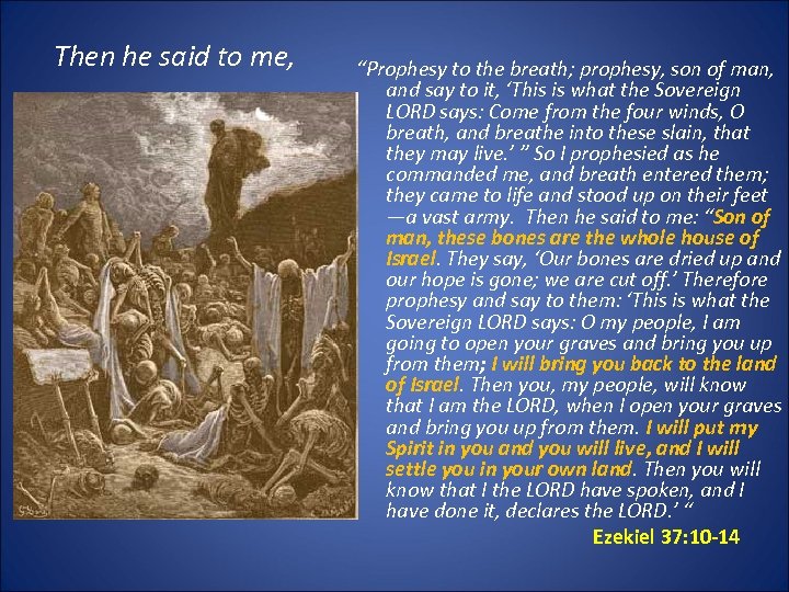 Then he said to me, “Prophesy to the breath; prophesy, son of man, and