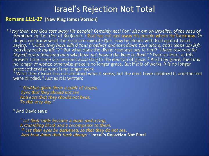 Israel’s Rejection Not Total Romans 11: 1 -27 (New King James Version) 1 I