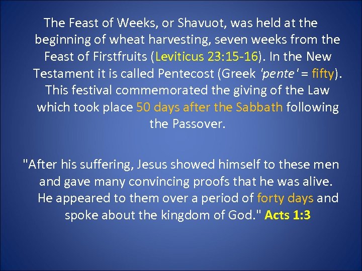 The Feast of Weeks, or Shavuot, was held at the beginning of wheat harvesting,