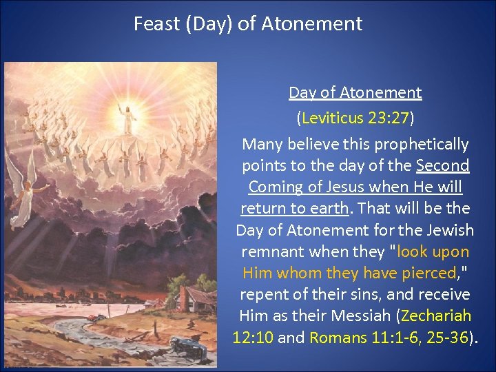Feast (Day) of Atonement Day of Atonement (Leviticus 23: 27) Many believe this prophetically