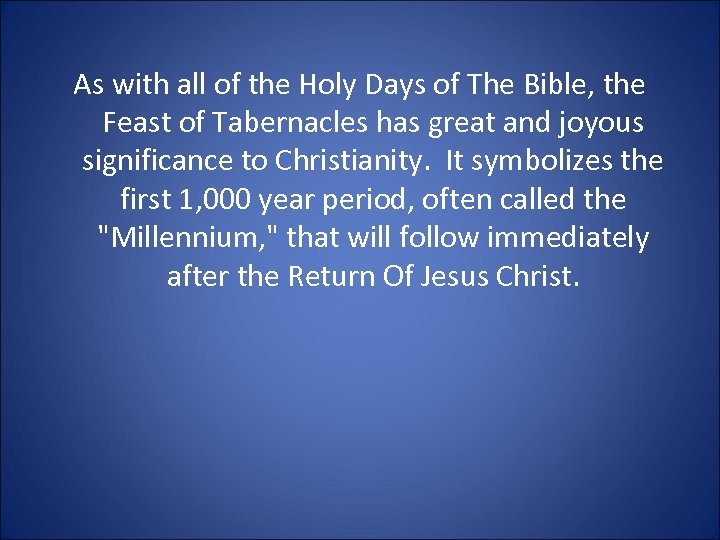 As with all of the Holy Days of The Bible, the Feast of Tabernacles