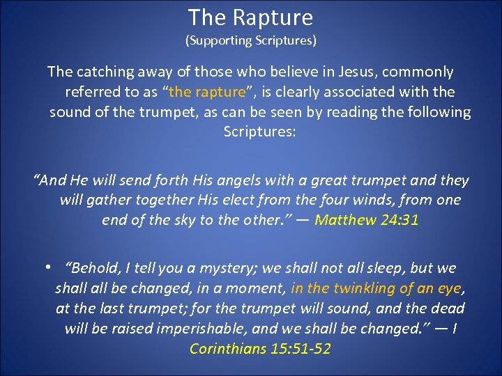 The Rapture (Supporting Scriptures) The catching away of those who believe in Jesus, commonly