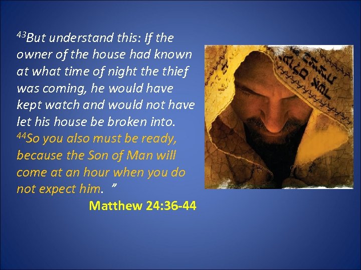 43 But understand this: If the owner of the house had known at what