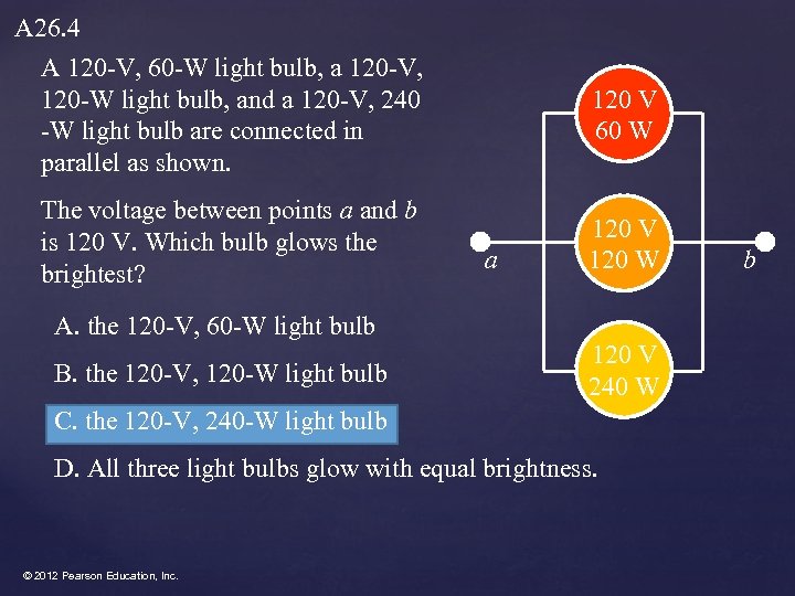 A 26. 4 A 120 -V, 60 -W light bulb, a 120 -V, 120