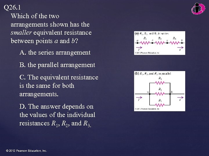 Q 26. 1 Which of the two arrangements shown has the smaller equivalent resistance