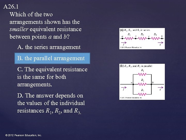 A 26. 1 Which of the two arrangements shown has the smaller equivalent resistance