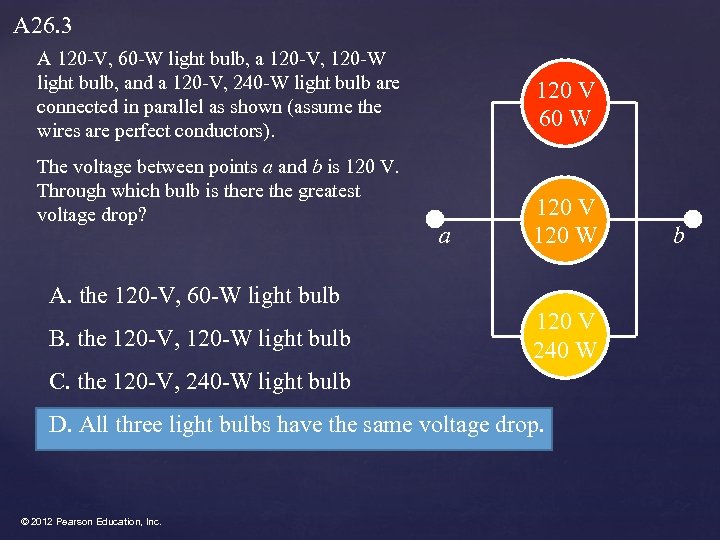 A 26. 3 A 120 -V, 60 -W light bulb, a 120 -V, 120