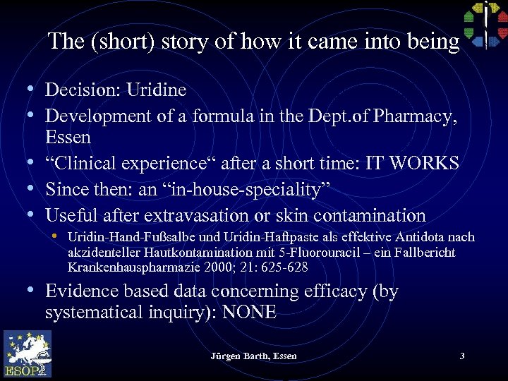 The (short) story of how it came into being • Decision: Uridine • Development