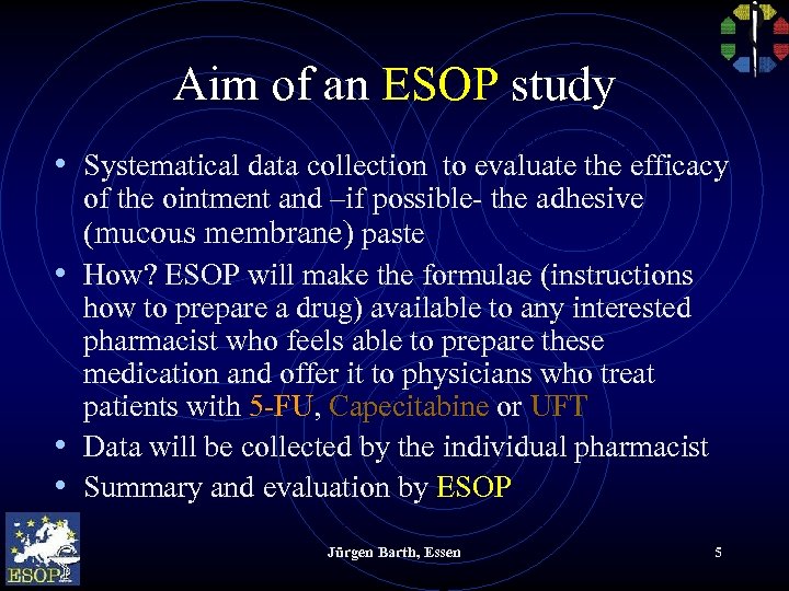 Aim of an ESOP study • Systematical data collection to evaluate the efficacy of