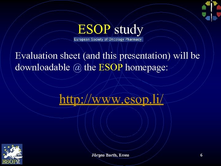 ESOP study Evaluation sheet (and this presentation) will be downloadable @ the ESOP homepage: