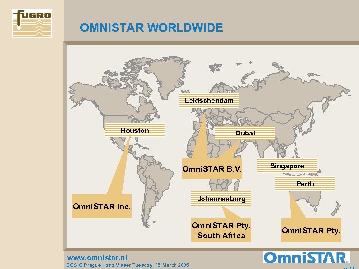 OMNISTAR WORLDWIDE Leidschendam Houston Dubai Omni. STAR B. V. Singapore Perth Omni. STAR Inc.