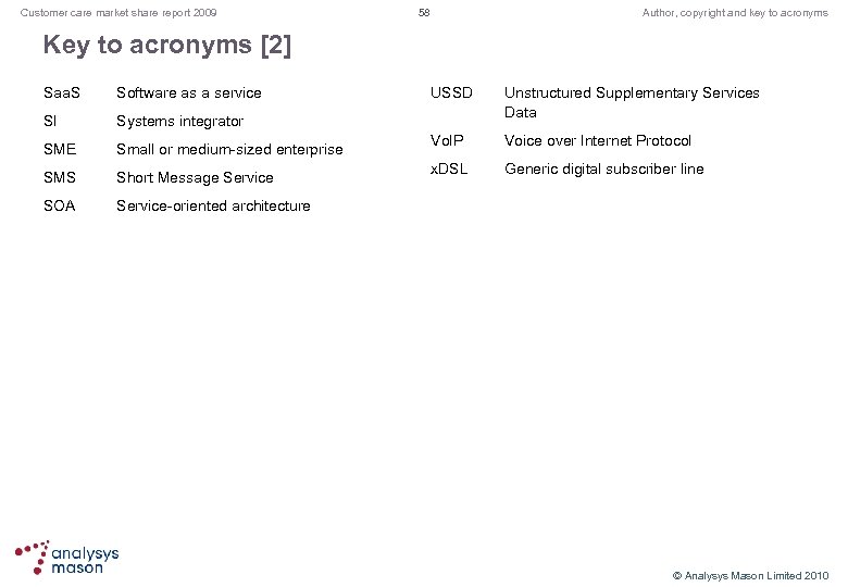 Customer care market share report 2009 58 Author, copyright and key to acronyms Key