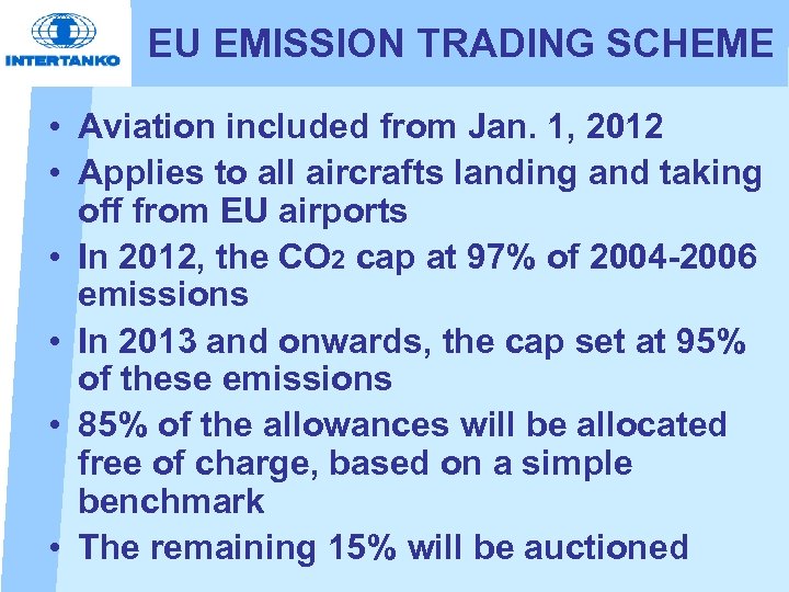 EU EMISSION TRADING SCHEME • Aviation included from Jan. 1, 2012 • Applies to