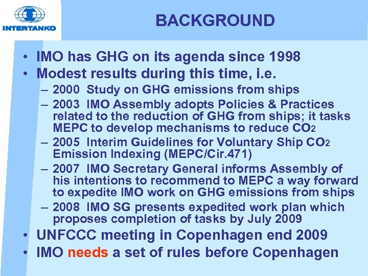 BACKGROUND • IMO has GHG on its agenda since 1998 • Modest results during