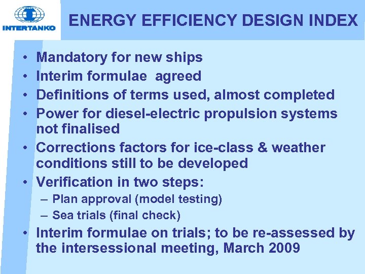 ENERGY EFFICIENCY DESIGN INDEX • • Mandatory for new ships Interim formulae agreed Definitions