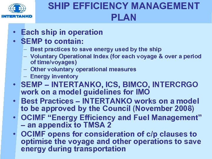 SHIP EFFICIENCY MANAGEMENT PLAN • Each ship in operation • SEMP to contain: –