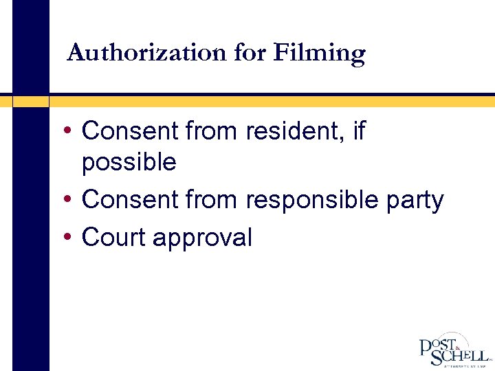 Authorization for Filming • Consent from resident, if possible • Consent from responsible party