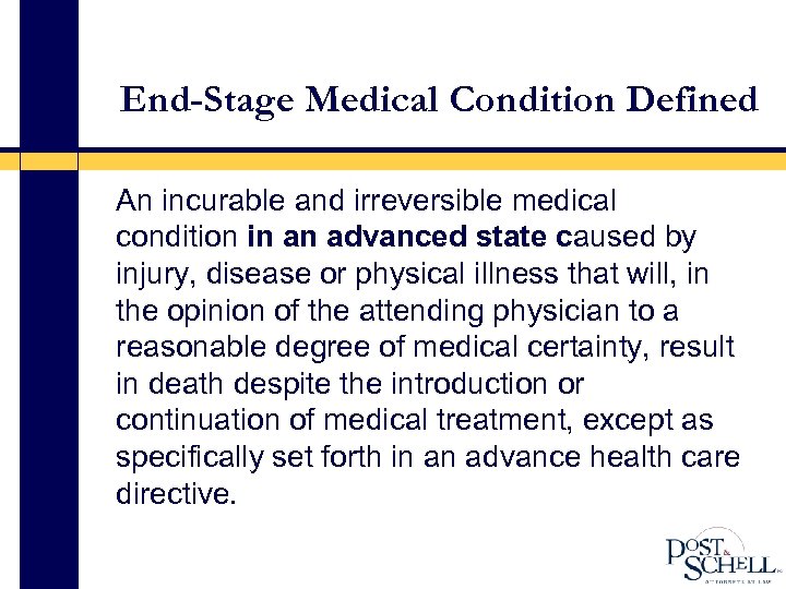 End-Stage Medical Condition Defined An incurable and irreversible medical condition in an advanced state