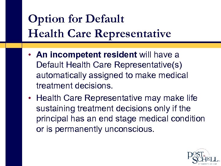 Option for Default Health Care Representative • An incompetent resident will have a Default
