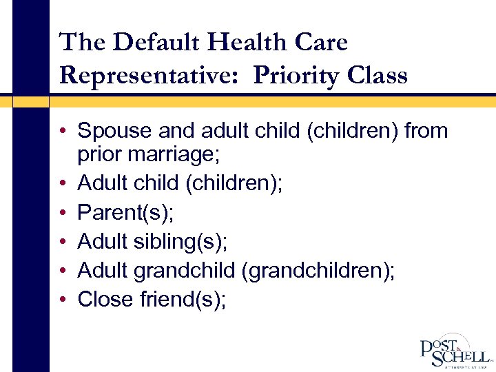 The Default Health Care Representative: Priority Class • Spouse and adult child (children) from