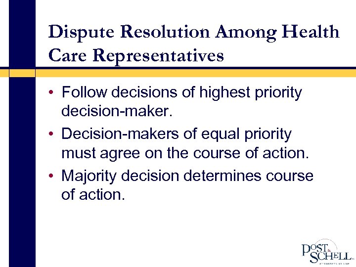Dispute Resolution Among Health Care Representatives • Follow decisions of highest priority decision-maker. •