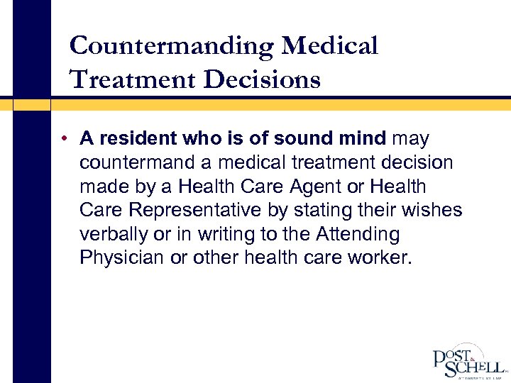 Countermanding Medical Treatment Decisions • A resident who is of sound mind may countermand