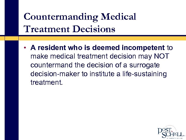 Countermanding Medical Treatment Decisions • A resident who is deemed incompetent to make medical