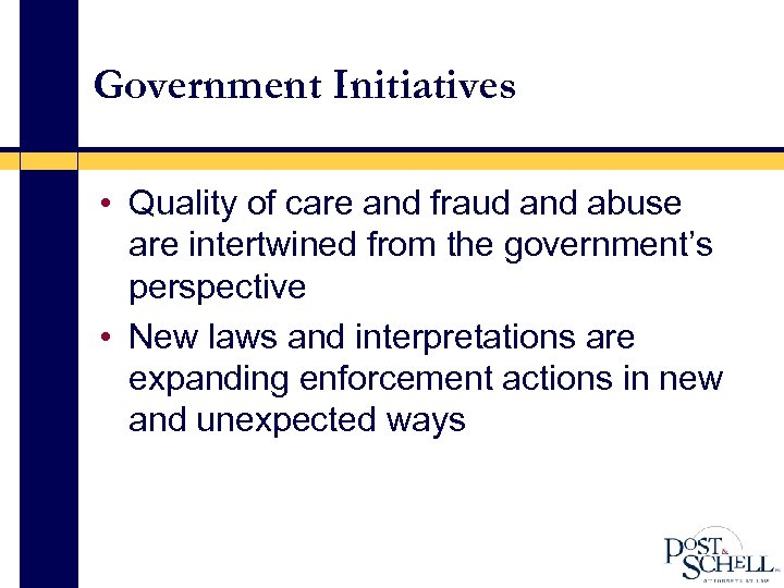 Government Initiatives • Quality of care and fraud and abuse are intertwined from the