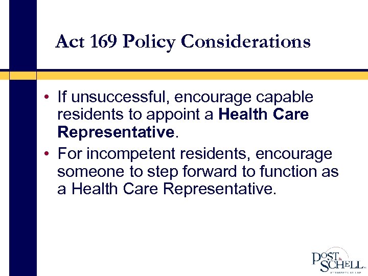 Act 169 Policy Considerations • If unsuccessful, encourage capable residents to appoint a Health