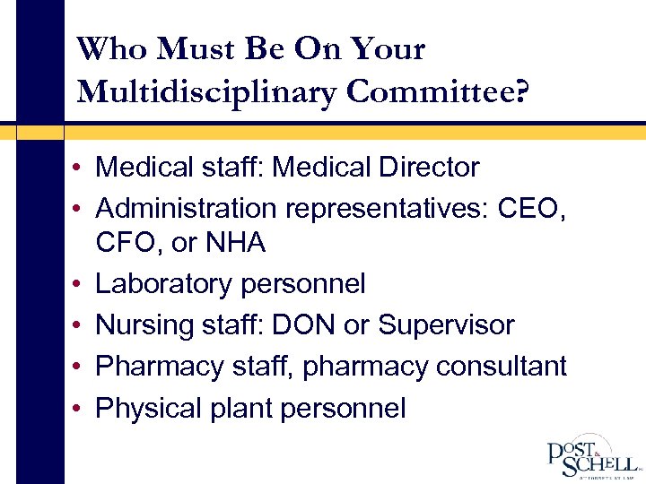 Who Must Be On Your Multidisciplinary Committee? • Medical staff: Medical Director • Administration