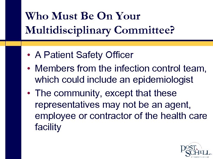 Who Must Be On Your Multidisciplinary Committee? • A Patient Safety Officer • Members