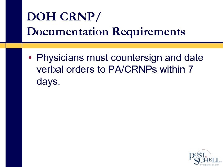 DOH CRNP/ Documentation Requirements • Physicians must countersign and date verbal orders to PA/CRNPs
