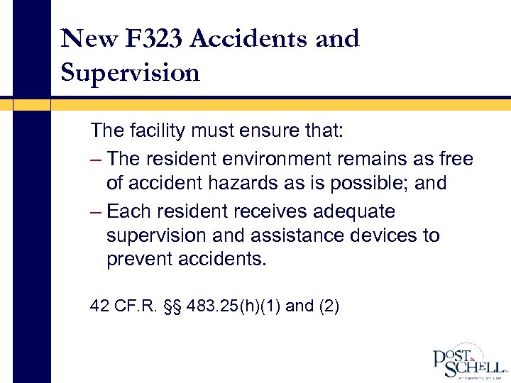 New F 323 Accidents and Supervision The facility must ensure that: – The resident