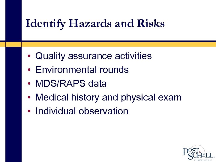 Identify Hazards and Risks • • • Quality assurance activities Environmental rounds MDS/RAPS data