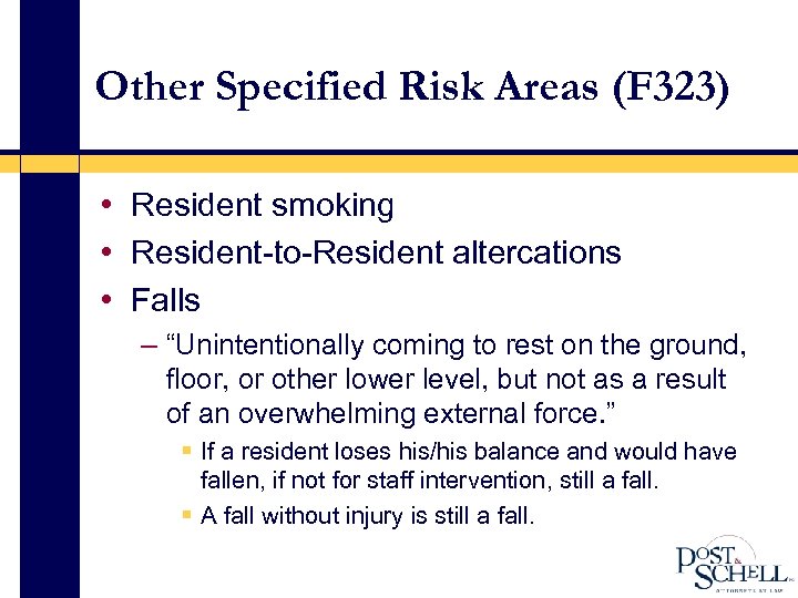 Other Specified Risk Areas (F 323) • Resident smoking • Resident-to-Resident altercations • Falls