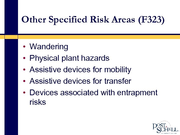 Other Specified Risk Areas (F 323) • • • Wandering Physical plant hazards Assistive