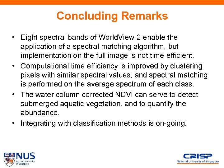 Concluding Remarks • Eight spectral bands of World. View-2 enable the application of a