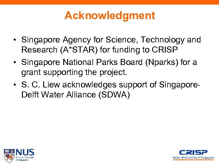 Acknowledgment • Singapore Agency for Science, Technology and Research (A*STAR) for funding to CRISP