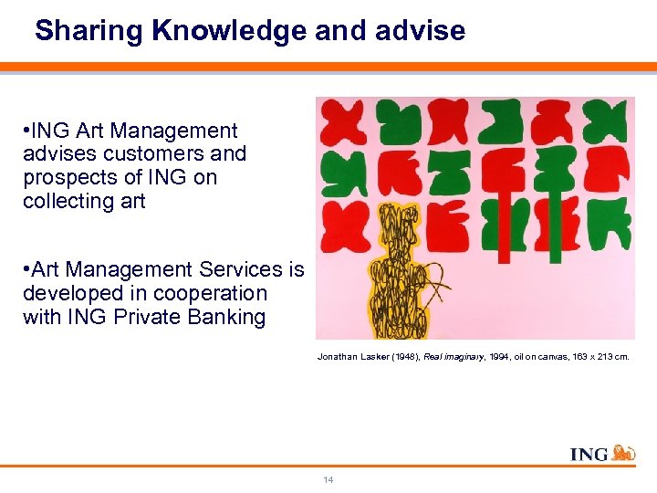 Sharing Knowledge and advise • ING Art Management advises customers and prospects of ING
