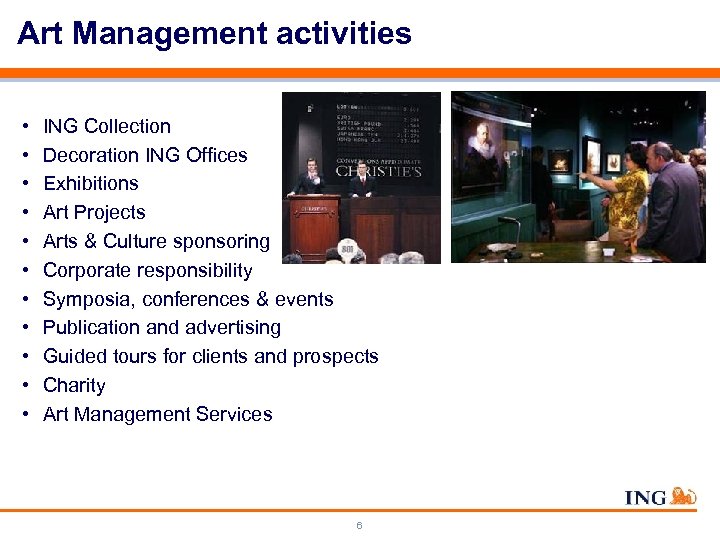 Art Management activities • • • ING Collection Decoration ING Offices Exhibitions Art Projects