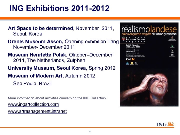ING Exhibitions 2011 -2012 Art Space to be determined, November 2011, Seoul, Korea Drents