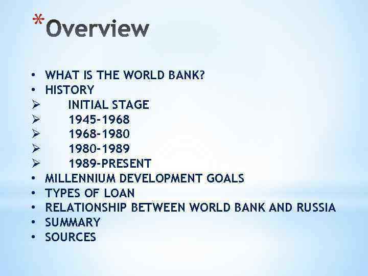 * • • Ø Ø Ø • • • WHAT IS THE WORLD BANK?