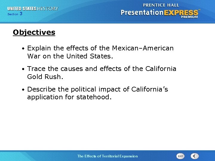 325 Section Chapter Section 1 Objectives • Explain the effects of the Mexican–American War