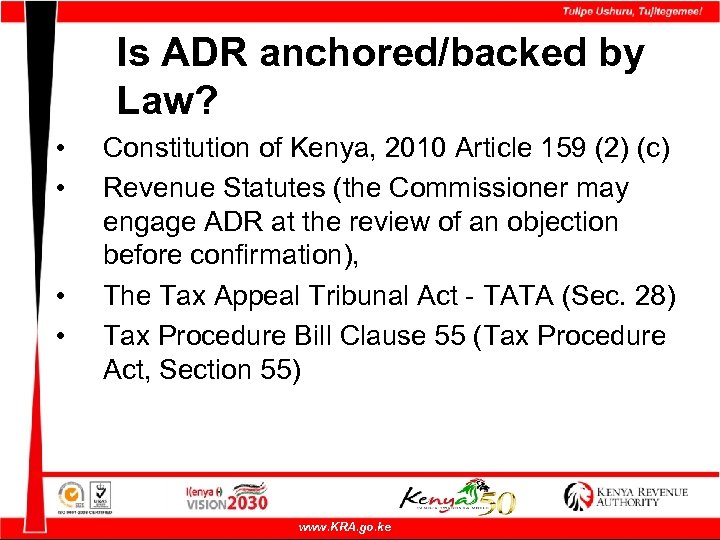 Is ADR anchored/backed by Law? • • Constitution of Kenya, 2010 Article 159 (2)