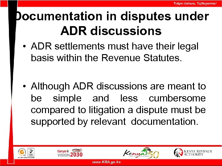 Documentation in disputes under ADR discussions • ADR settlements must have their legal basis
