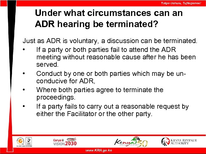 Under what circumstances can an ADR hearing be terminated? Just as ADR is voluntary,