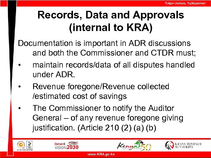 Records, Data and Approvals (internal to KRA) Documentation is important in ADR discussions and