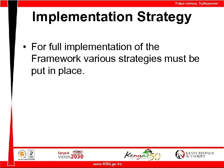 Implementation Strategy • For full implementation of the Framework various strategies must be put