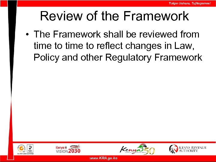 Review of the Framework • The Framework shall be reviewed from time to reflect