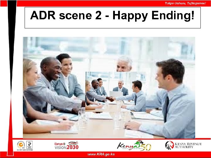 ADR scene 2 - Happy Ending! www. KRA. go. ke 